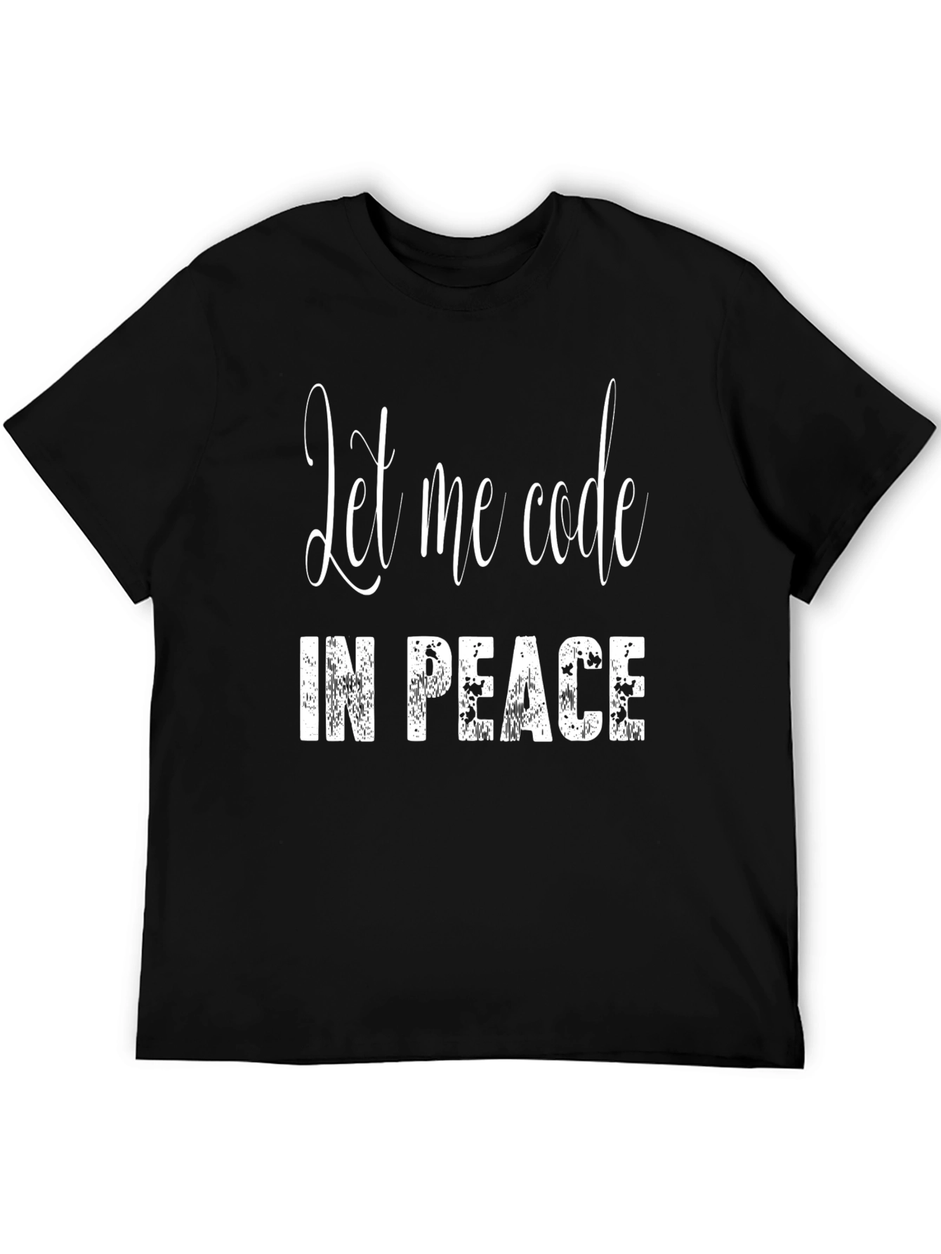 Let Me Code in Peace - Programmer T-Shirt