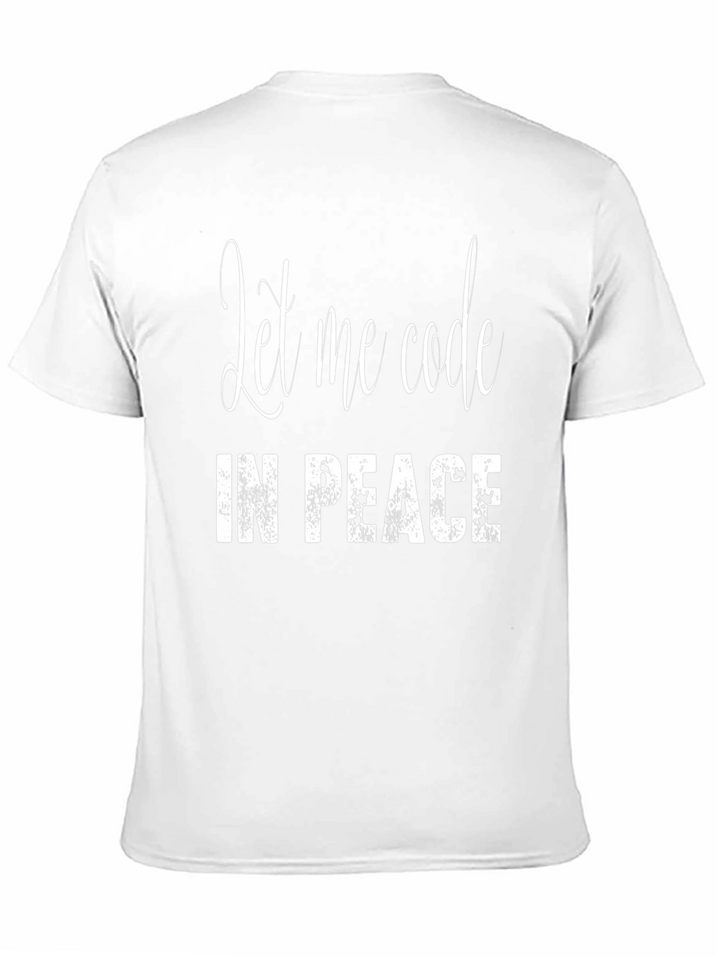 Let Me Code in Peace - Programmer T-Shirt