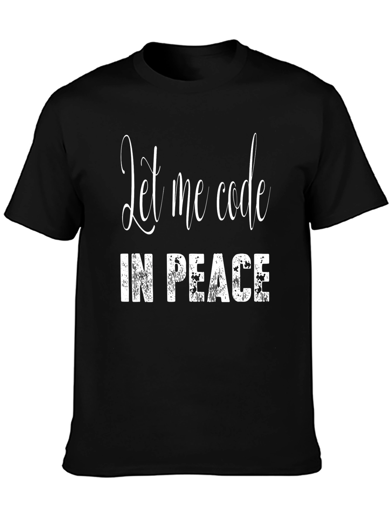 Let Me Code in Peace - Programmer T-Shirt