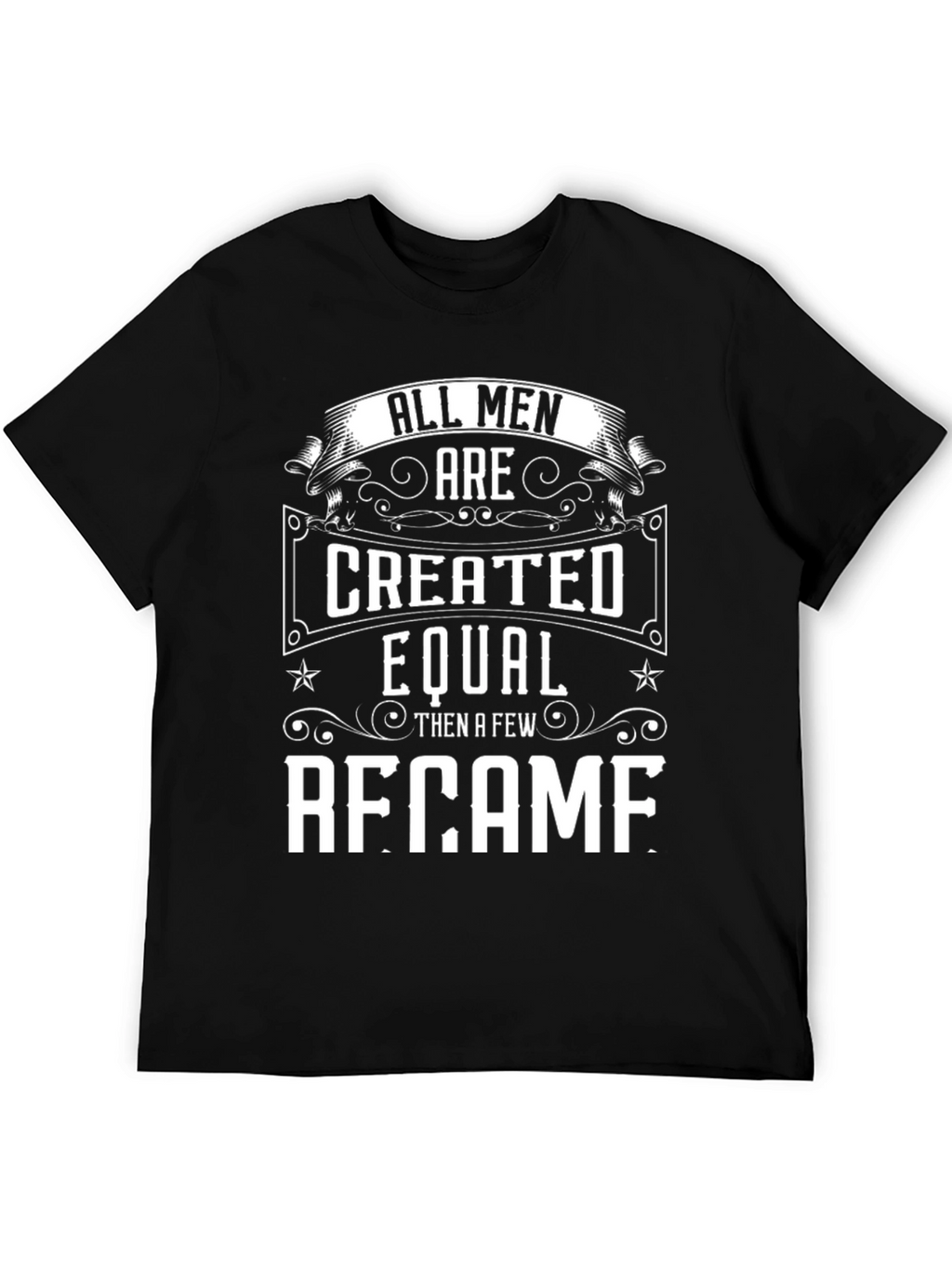 All Men Created Equal - Became T-Shirt