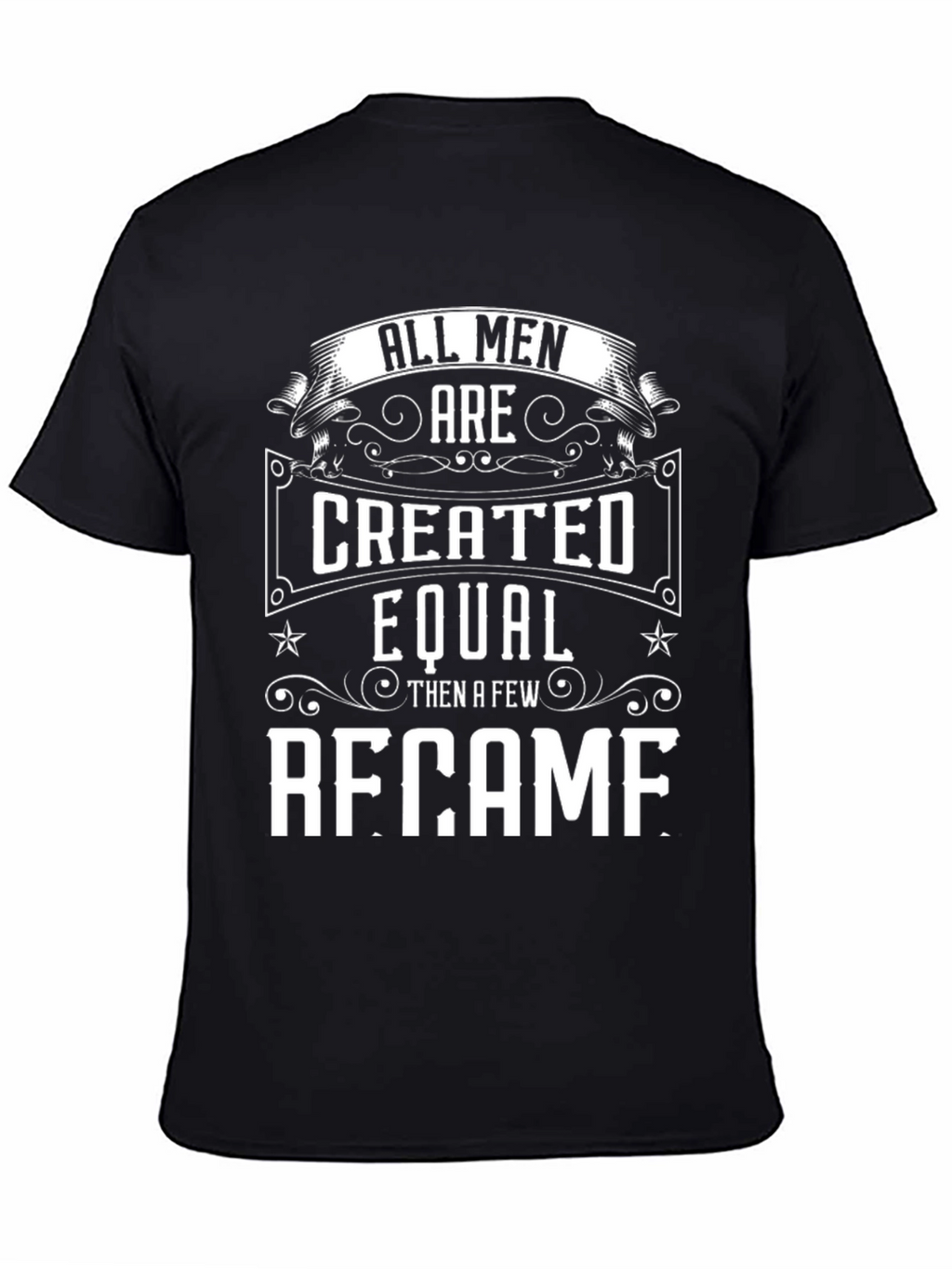 All Men Created Equal - Became T-Shirt