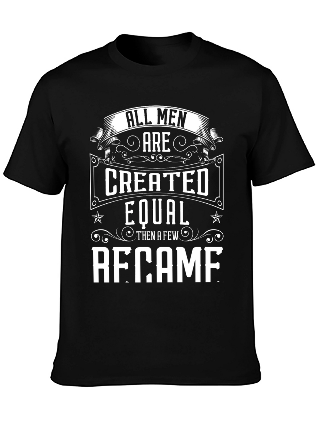 All Men Created Equal - Became T-Shirt