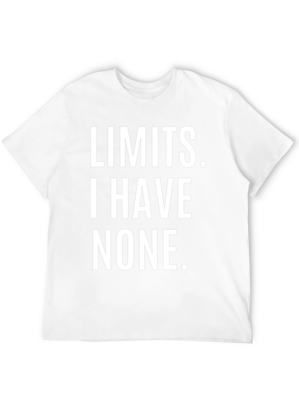 Limits I Have None T-Shirt
