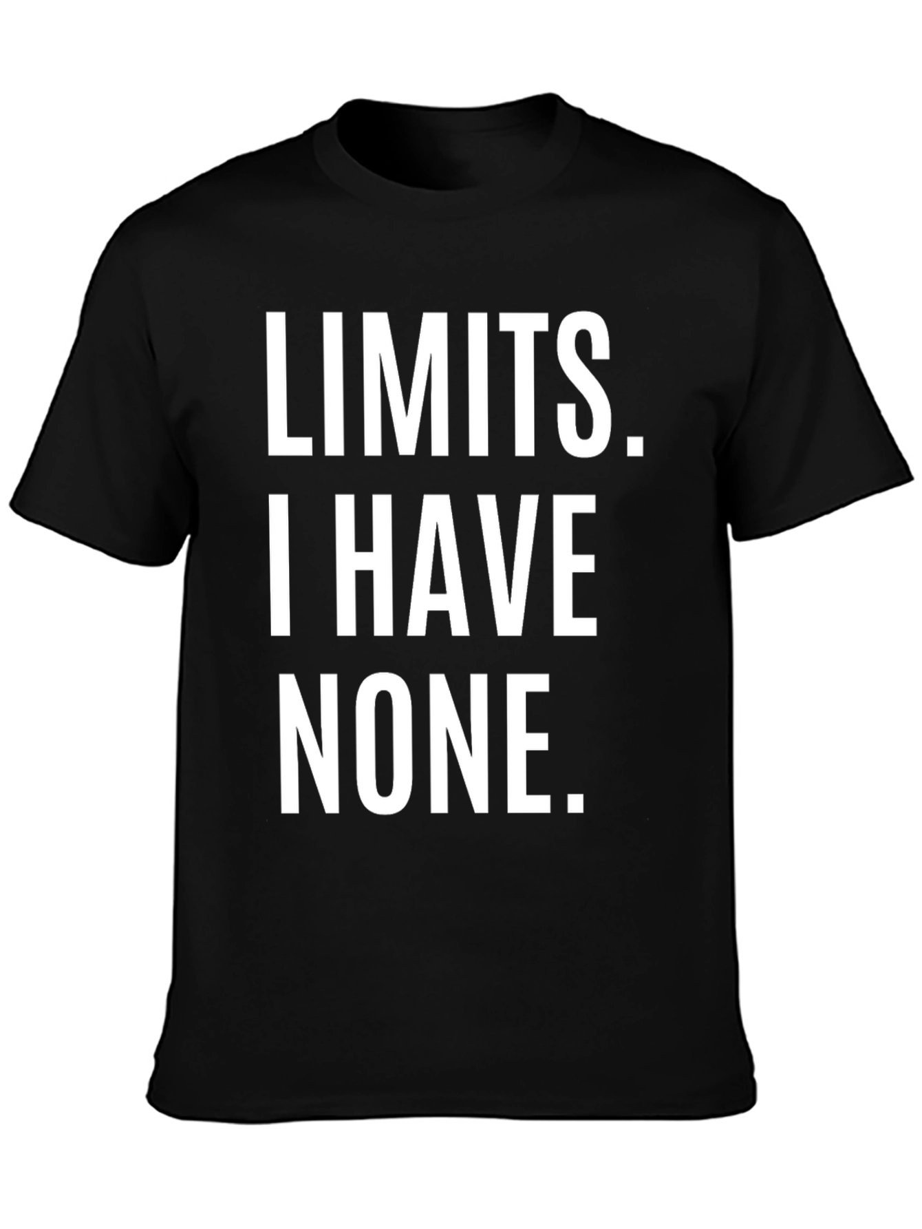 Limits I Have None T-Shirt