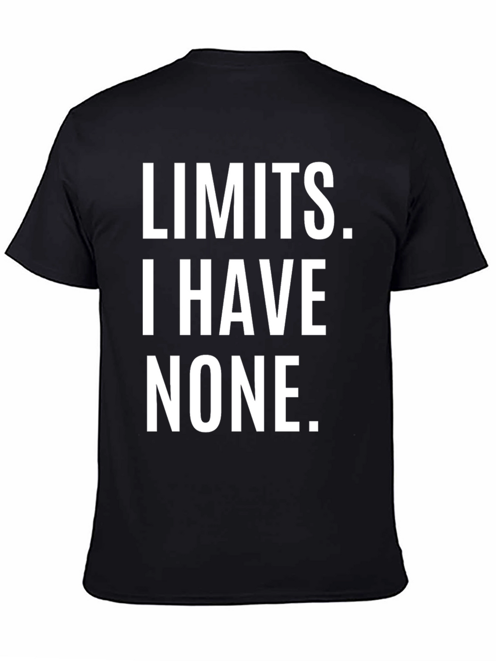 Limits I Have None T-Shirt