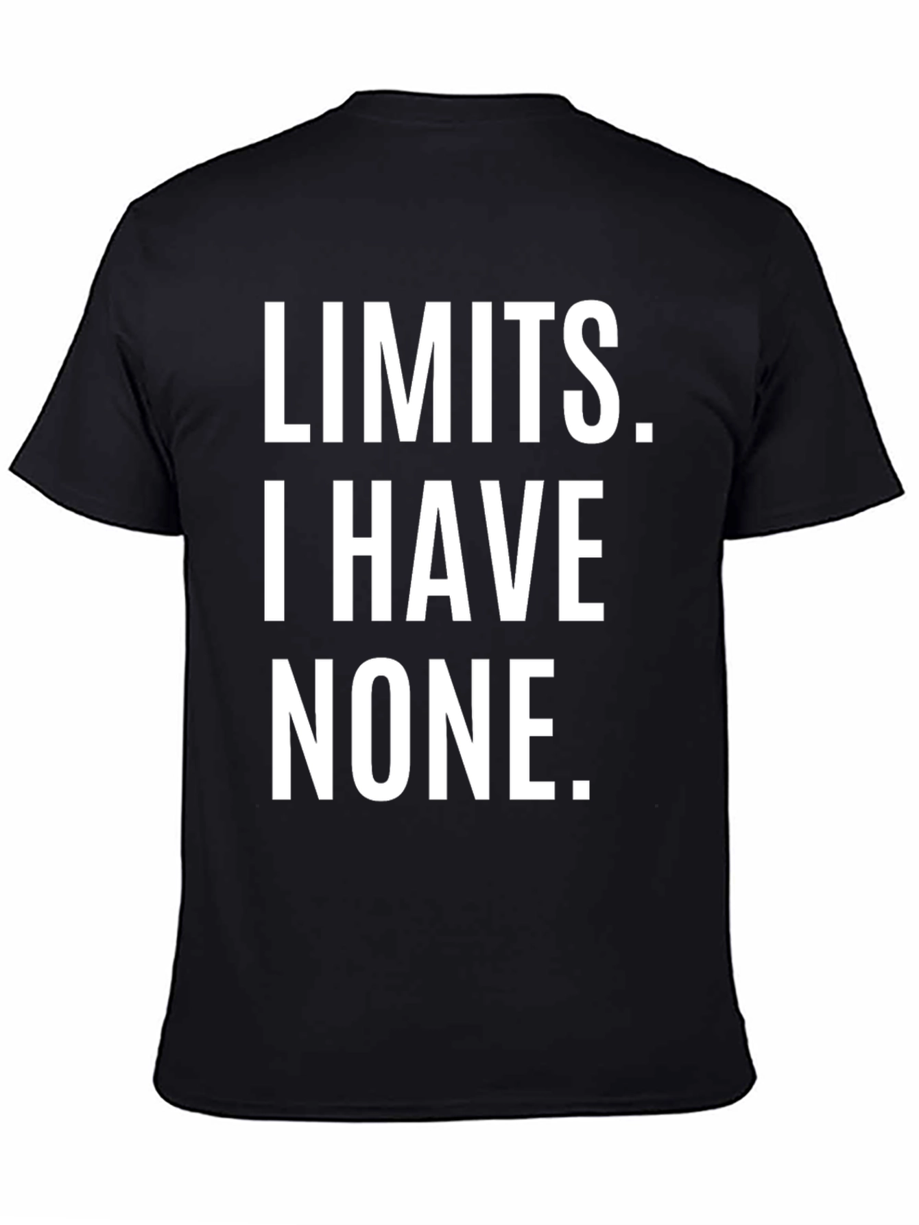 Limits I Have None T-Shirt