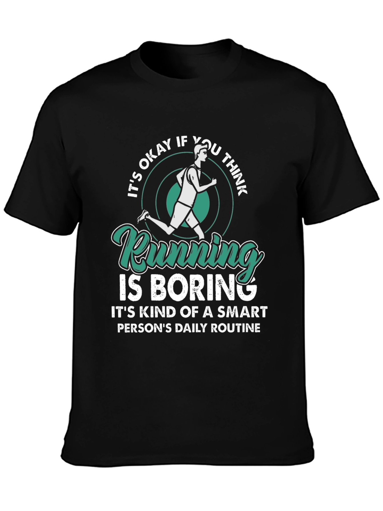 Running is Boring T-Shirt - Smart Persons Daily Routine