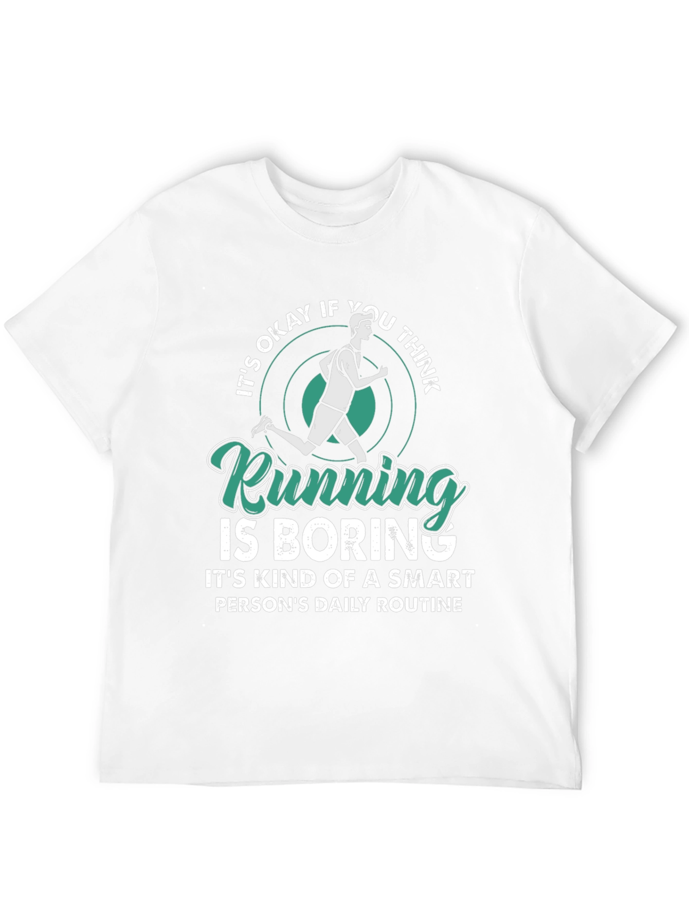 Running is Boring T-Shirt - Smart Persons Daily Routine