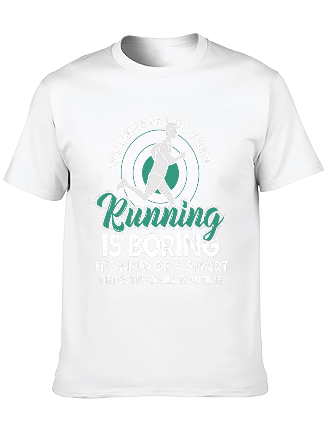 Running is Boring T-Shirt - Smart Persons Daily Routine