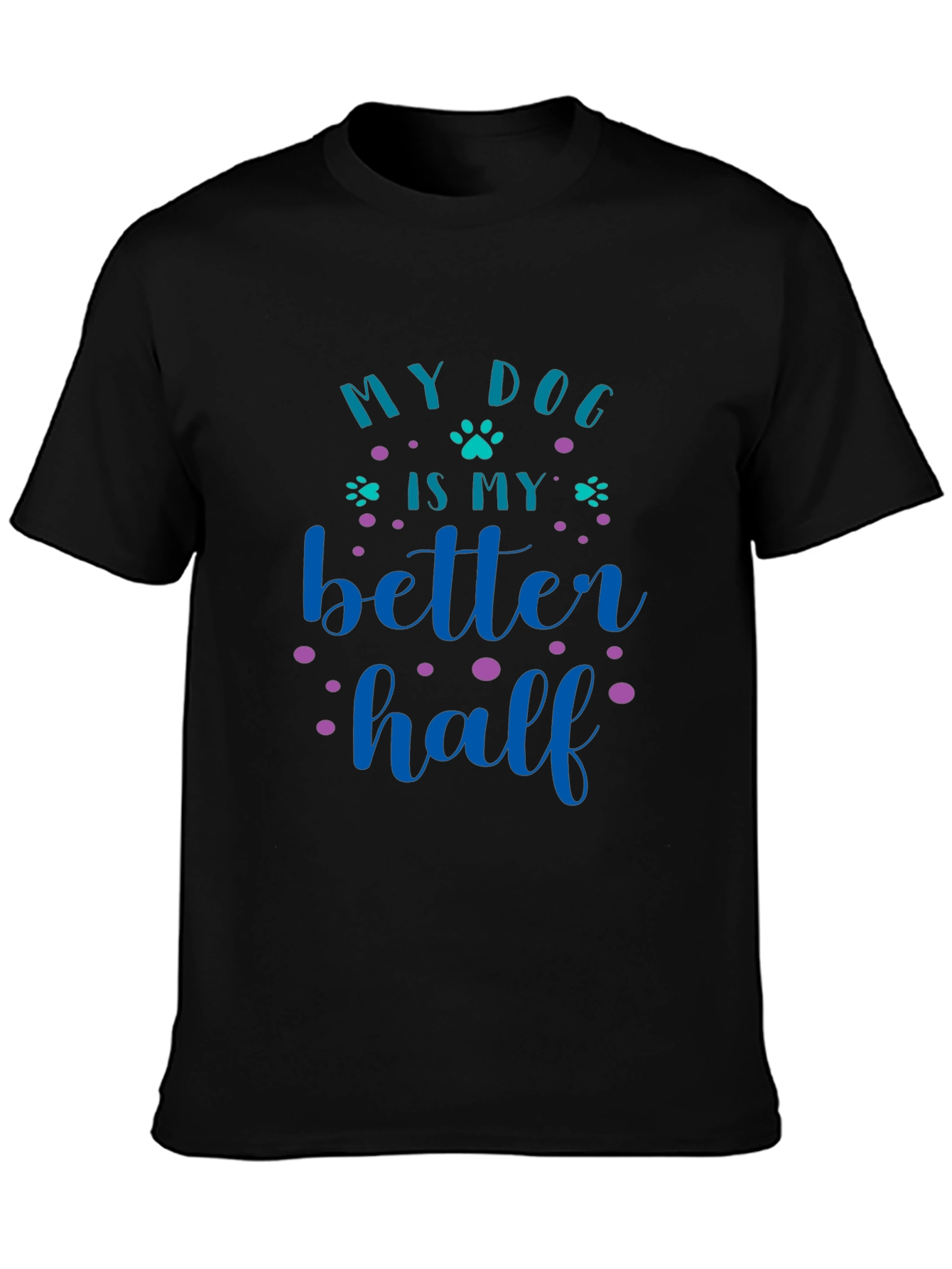 My Dog Is My Better Half Graphic Tee