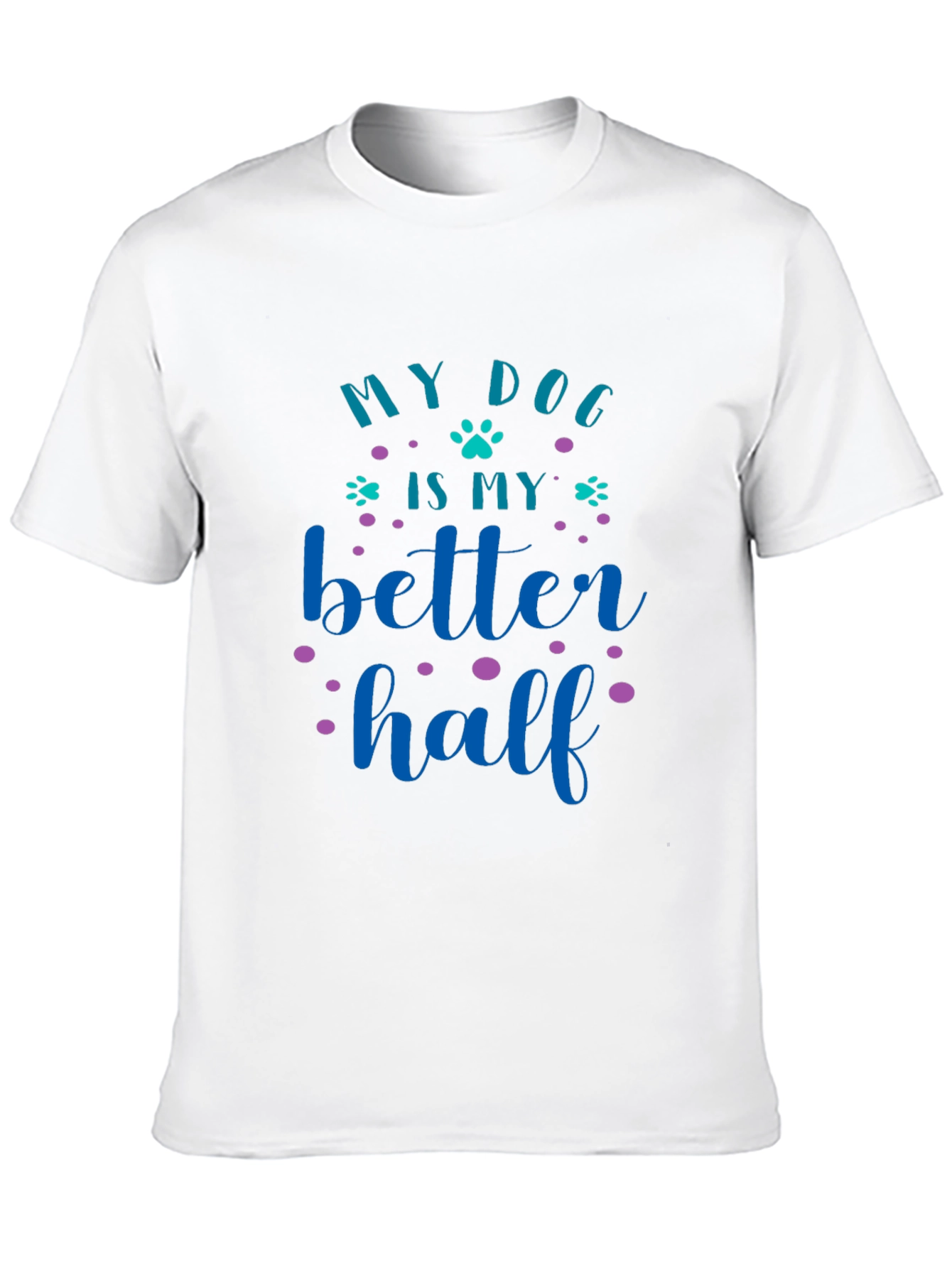 My Dog Is My Better Half Graphic Tee
