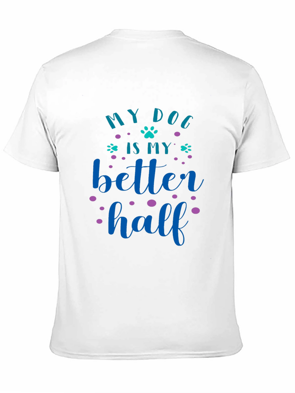 My Dog Is My Better Half Graphic Tee