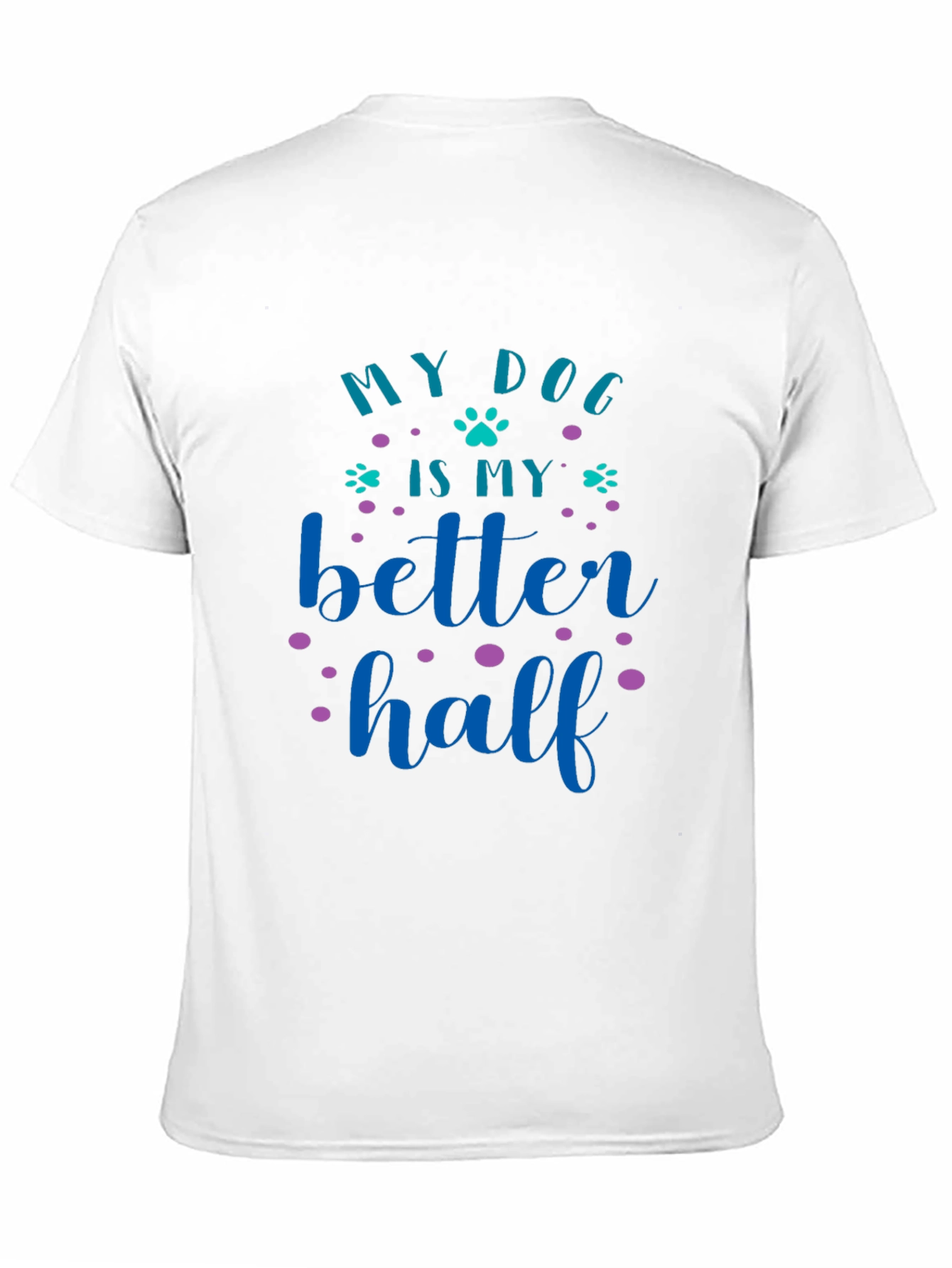 My Dog Is My Better Half Graphic Tee