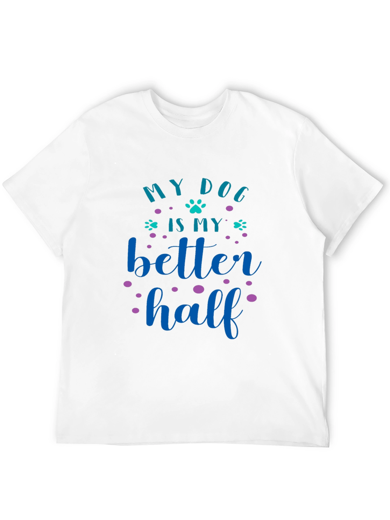 My Dog Is My Better Half Graphic Tee