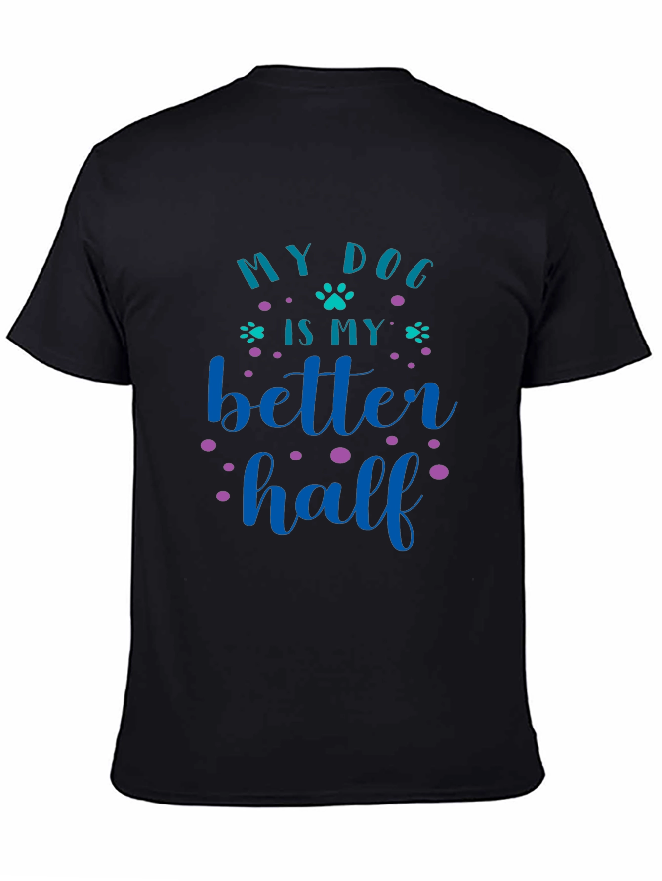 My Dog Is My Better Half Graphic Tee