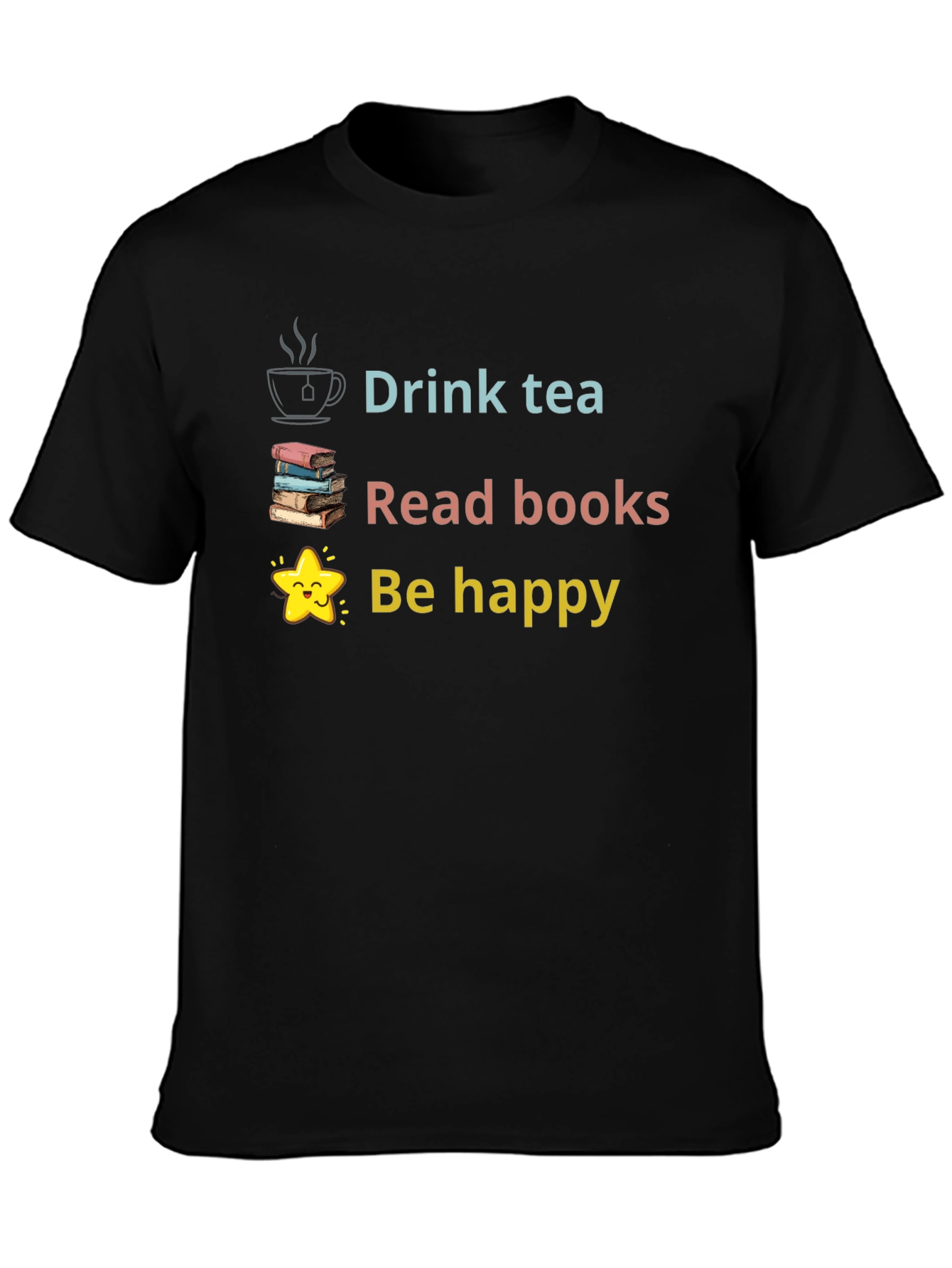 Drink Tea Read Books Be Happy Graphic Tee