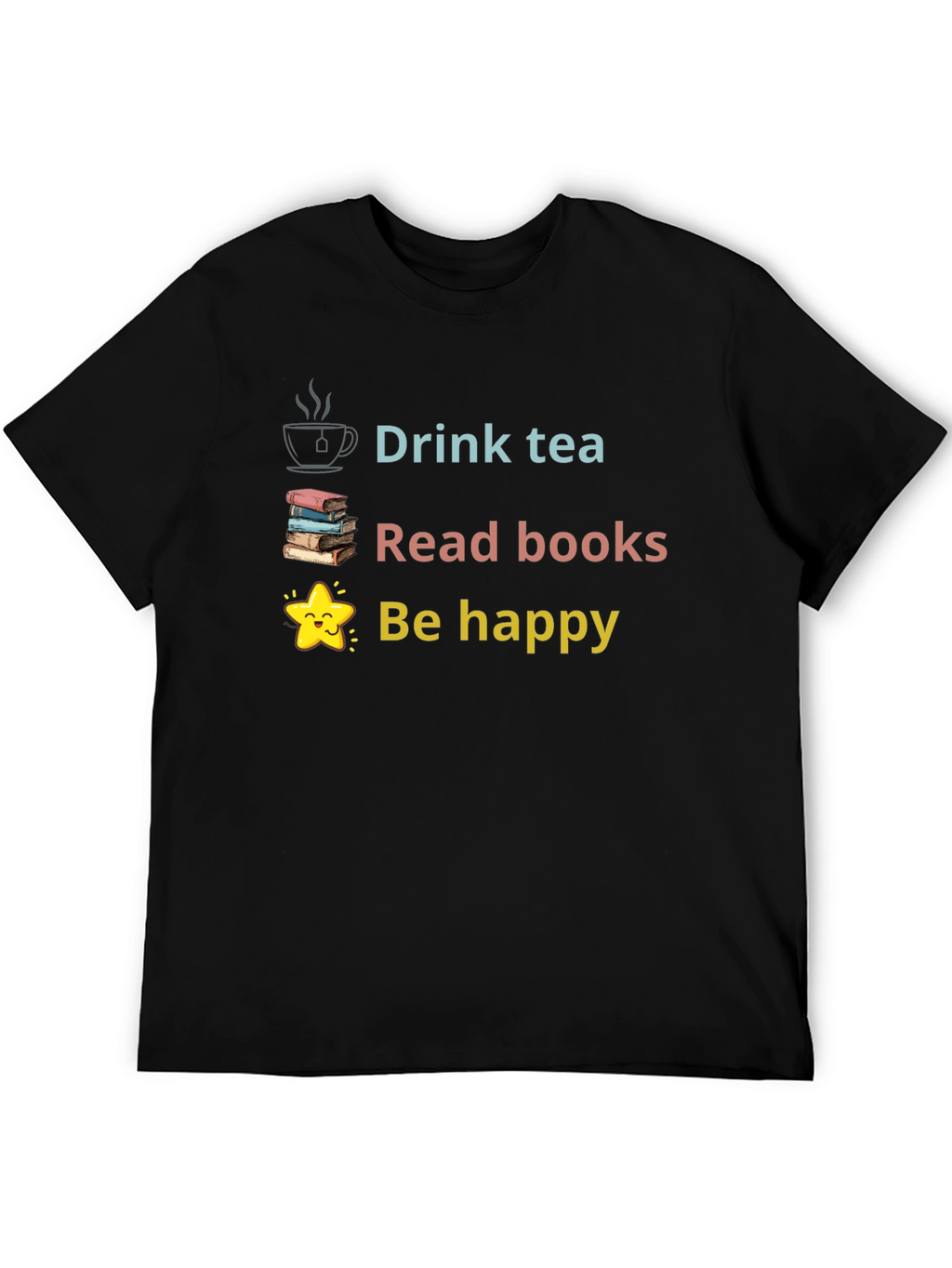 Drink Tea Read Books Be Happy Graphic Tee