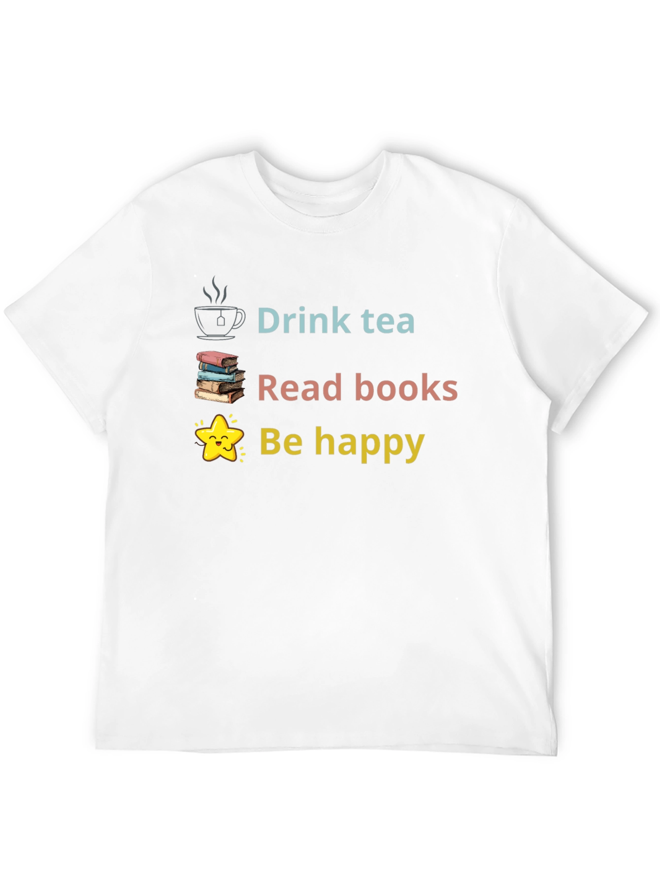 Drink Tea Read Books Be Happy Graphic Tee