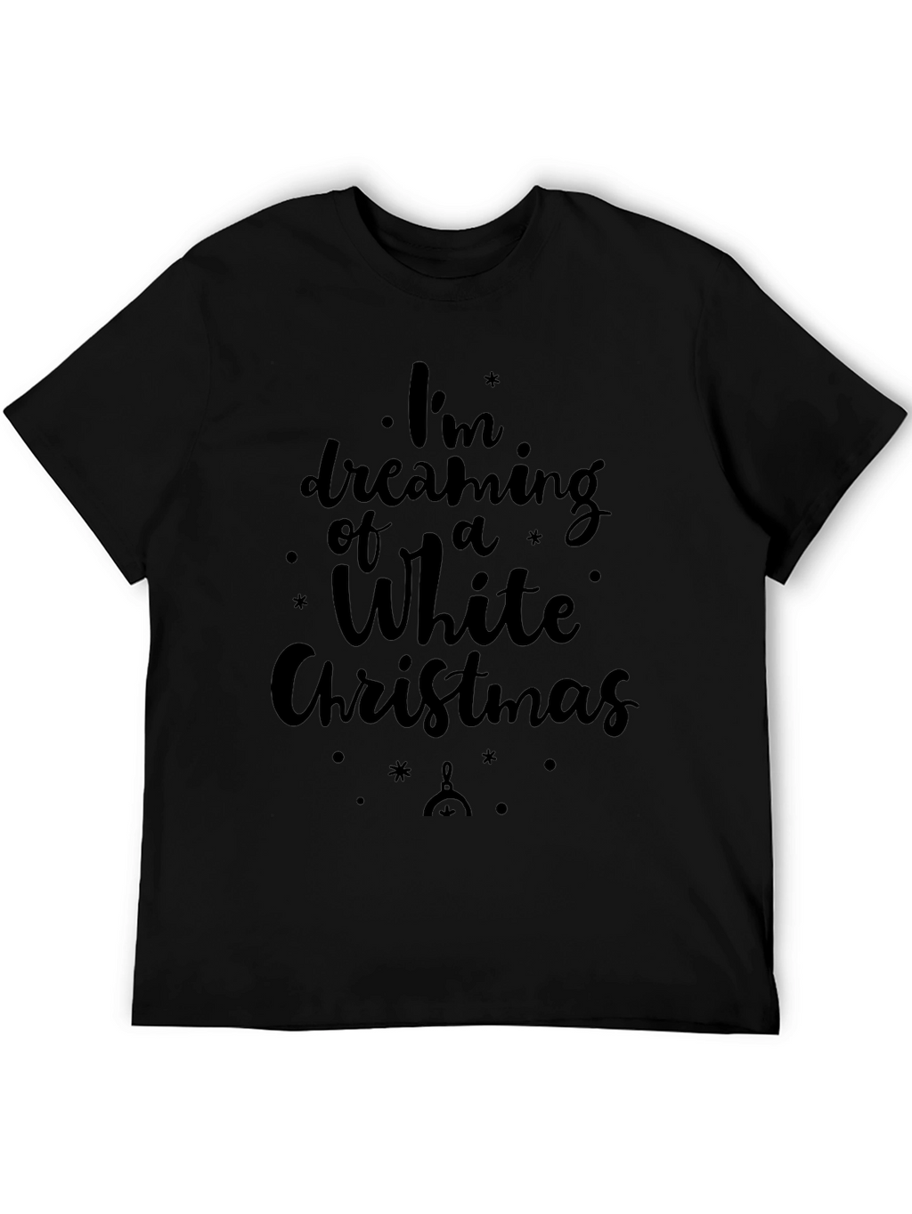 Dreaming of a White Christmas Black T-Shirt
