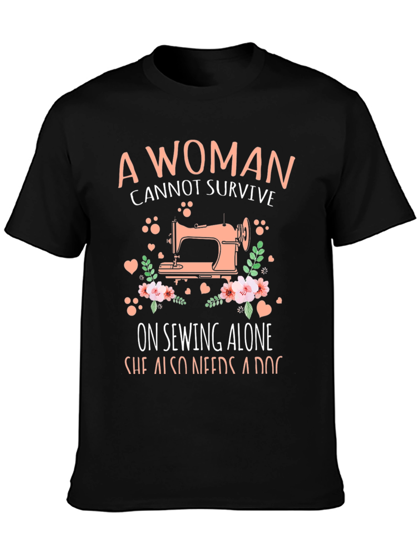 A Woman Cannot Survive Sewing T-Shirt