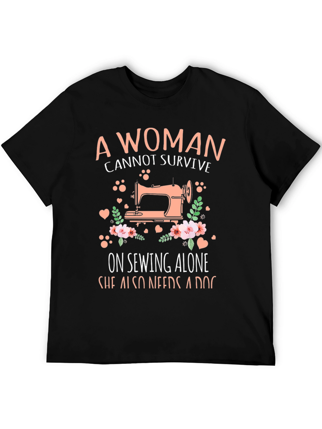 A Woman Cannot Survive Sewing T-Shirt