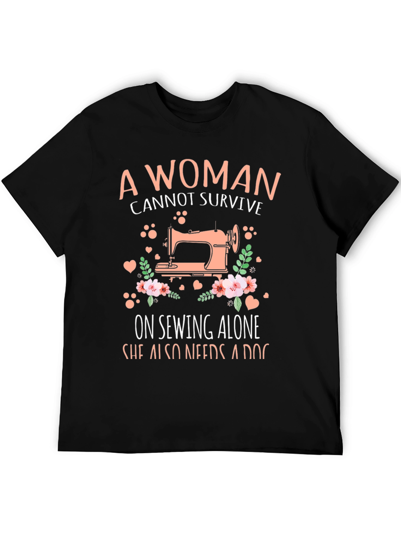 A Woman Cannot Survive Sewing T-Shirt