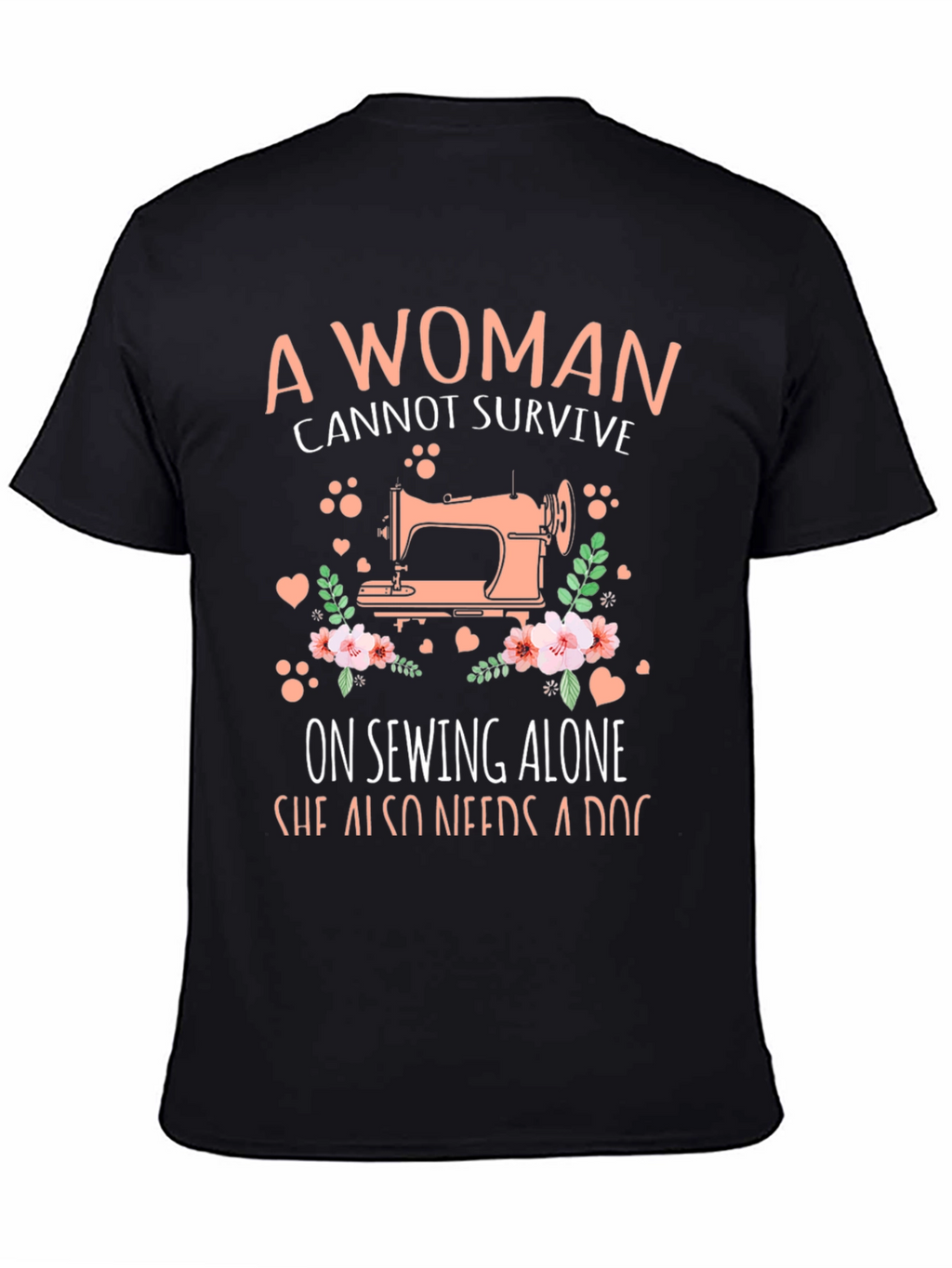 A Woman Cannot Survive Sewing T-Shirt