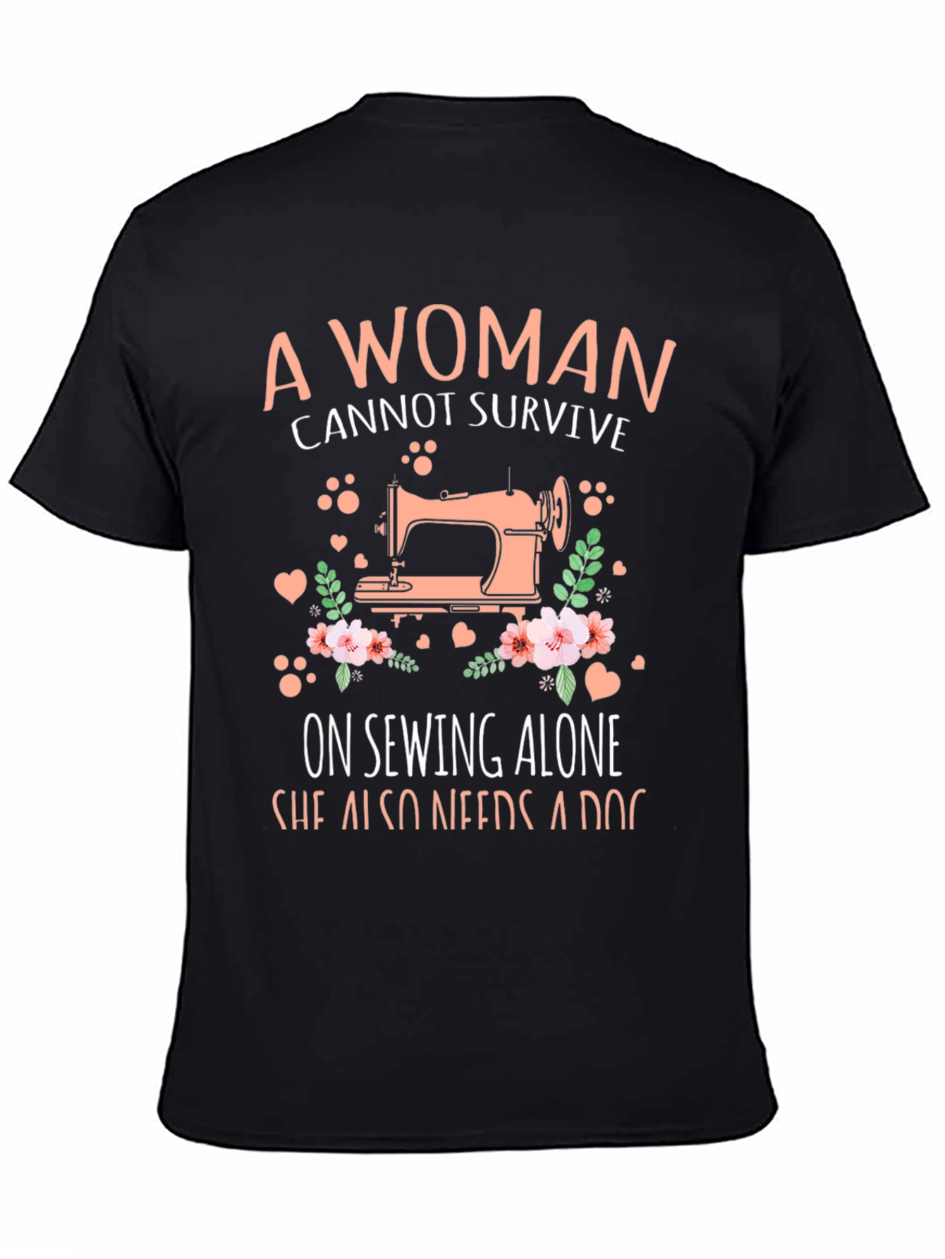 A Woman Cannot Survive Sewing T-Shirt