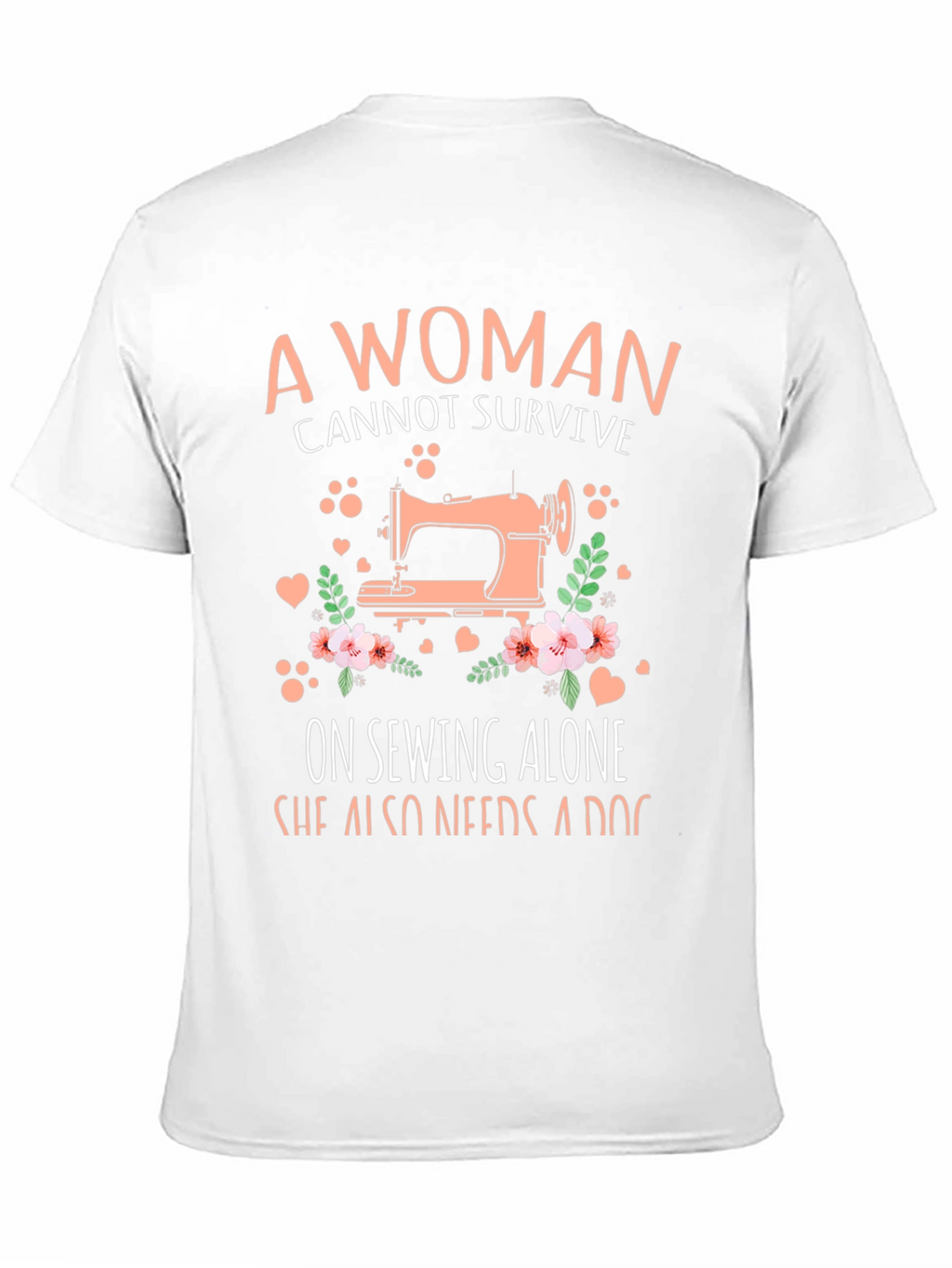 A Woman Cannot Survive Sewing T-Shirt