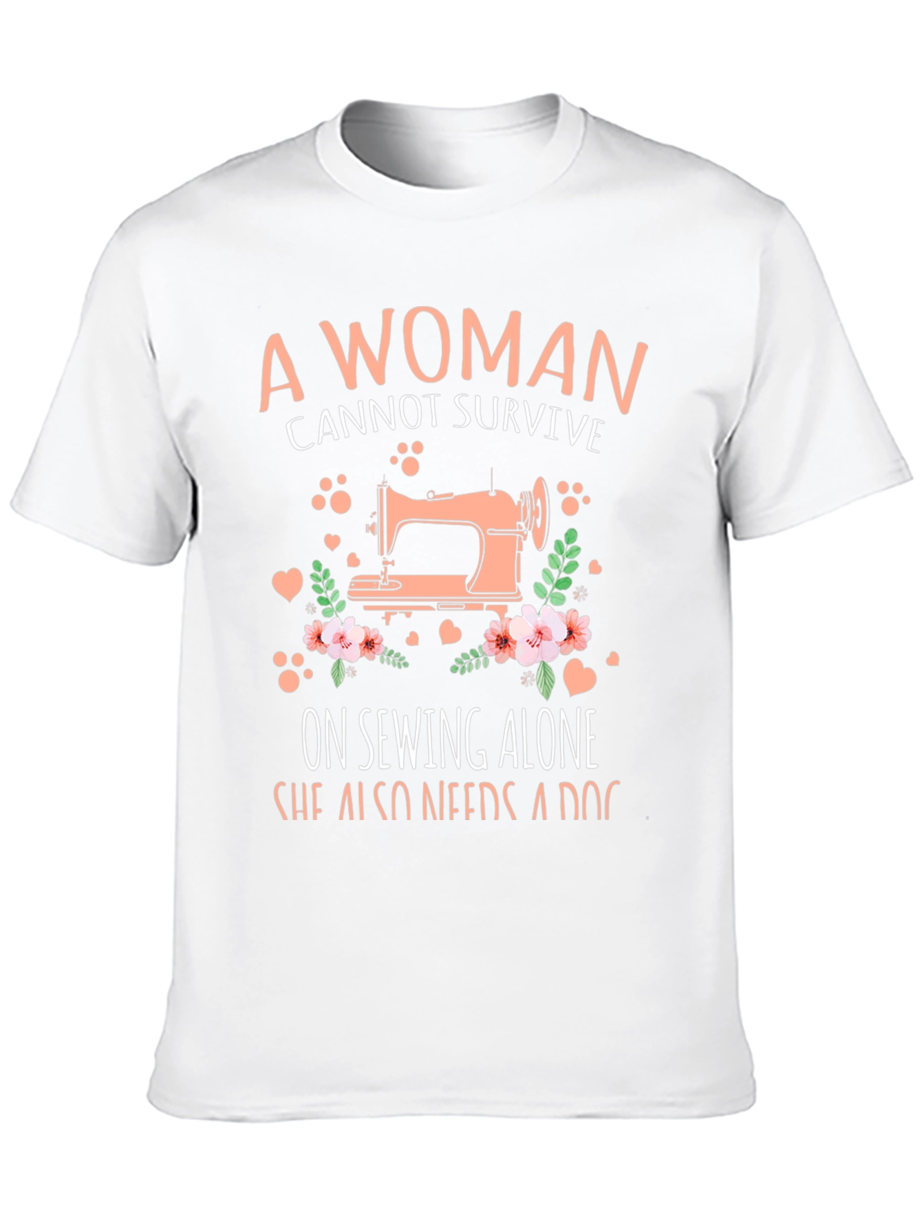A Woman Cannot Survive Sewing T-Shirt