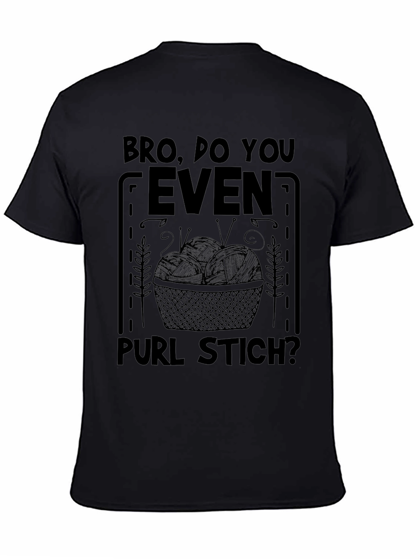 Bro Do You Even Purl Stitch? Knitters T-Shirt
