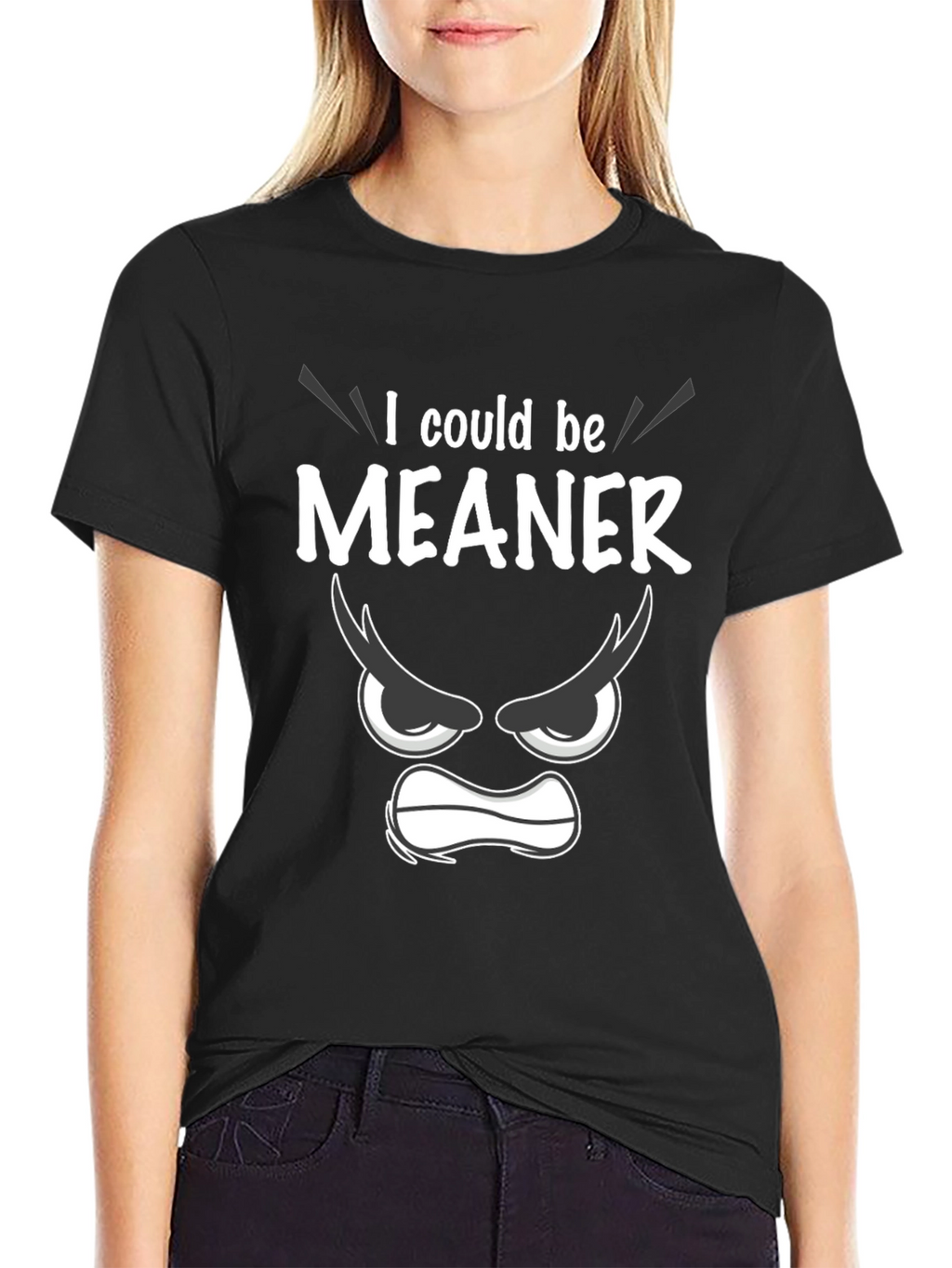 Funny I Could Be Meaner Graphic T-Shirt