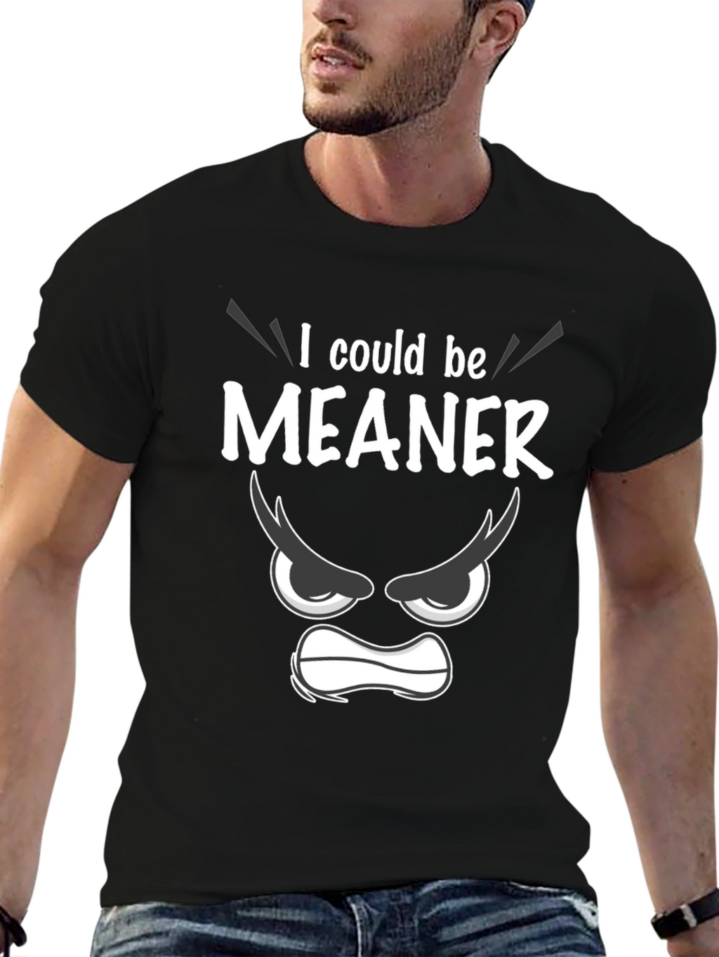Funny I Could Be Meaner Graphic T-Shirt