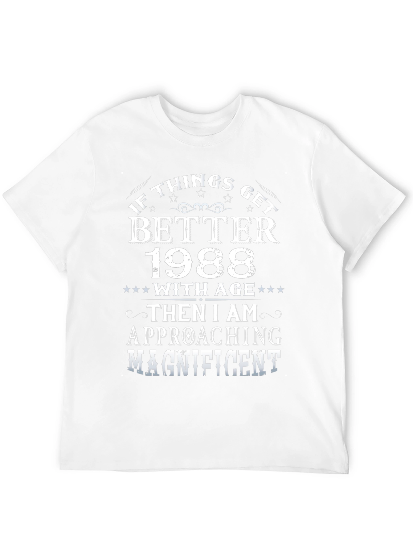 1988 Birthday T-Shirt - If Things Get Better With Age