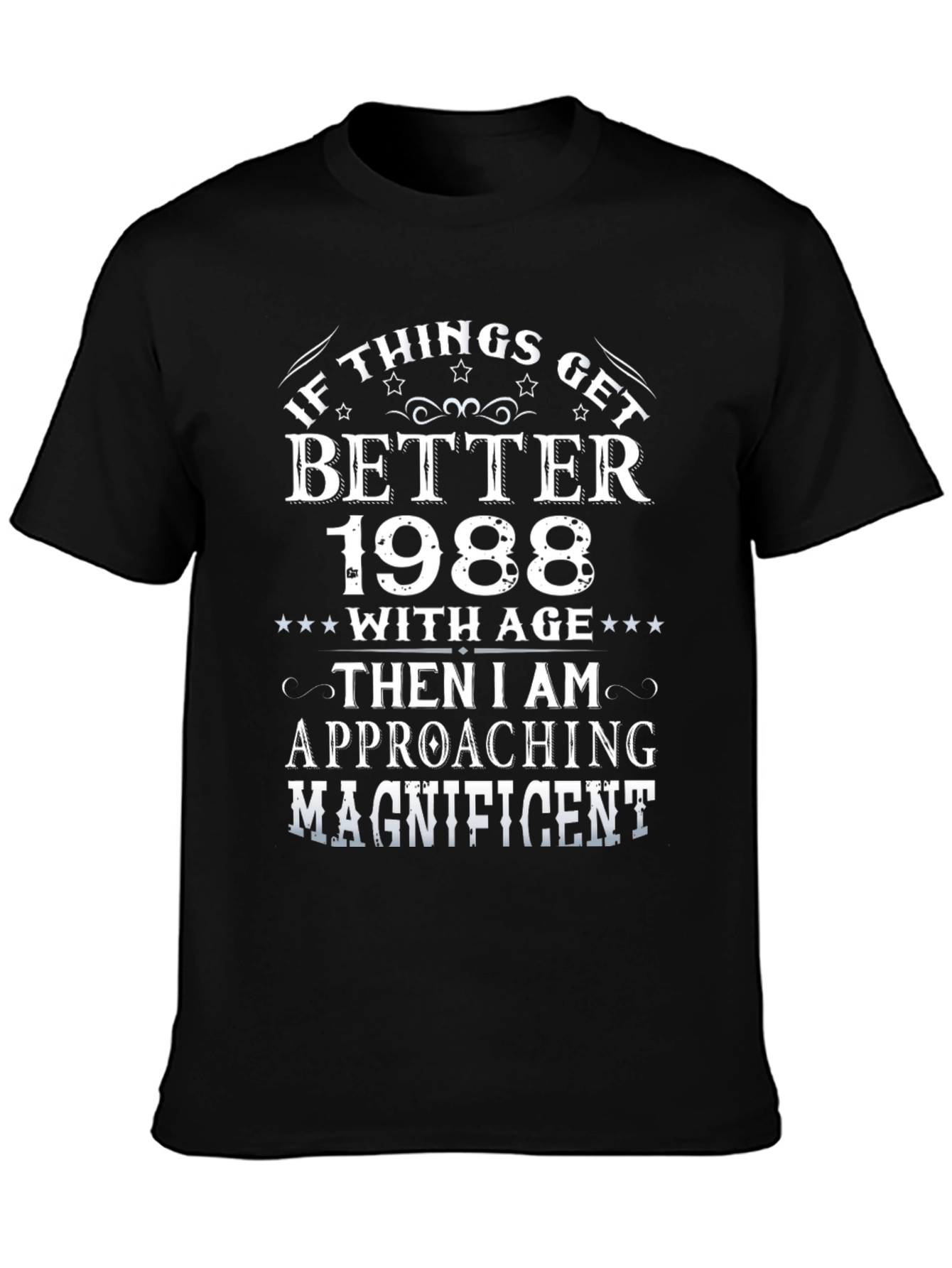 1988 Birthday T-Shirt - If Things Get Better With Age