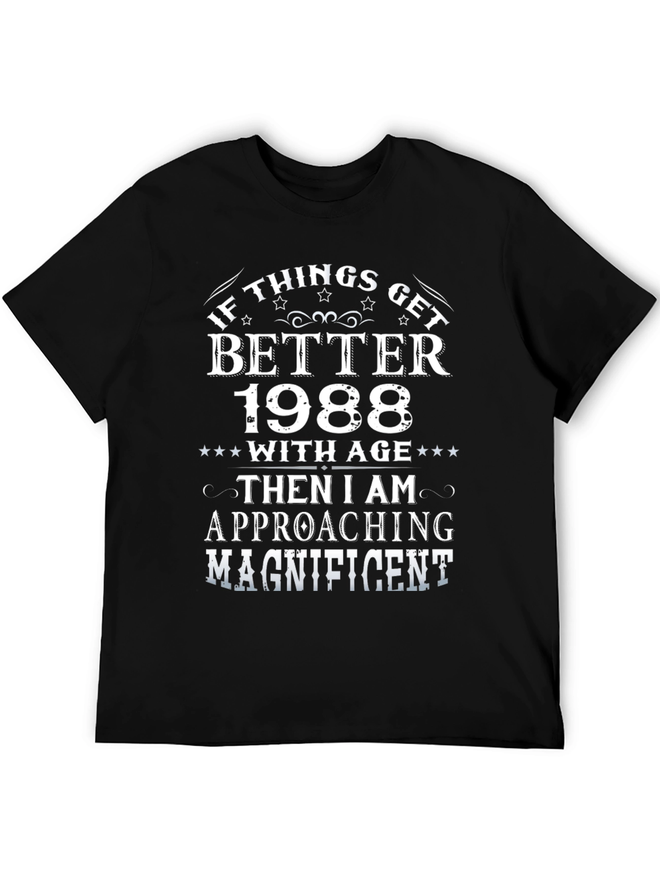 1988 Birthday T-Shirt - If Things Get Better With Age