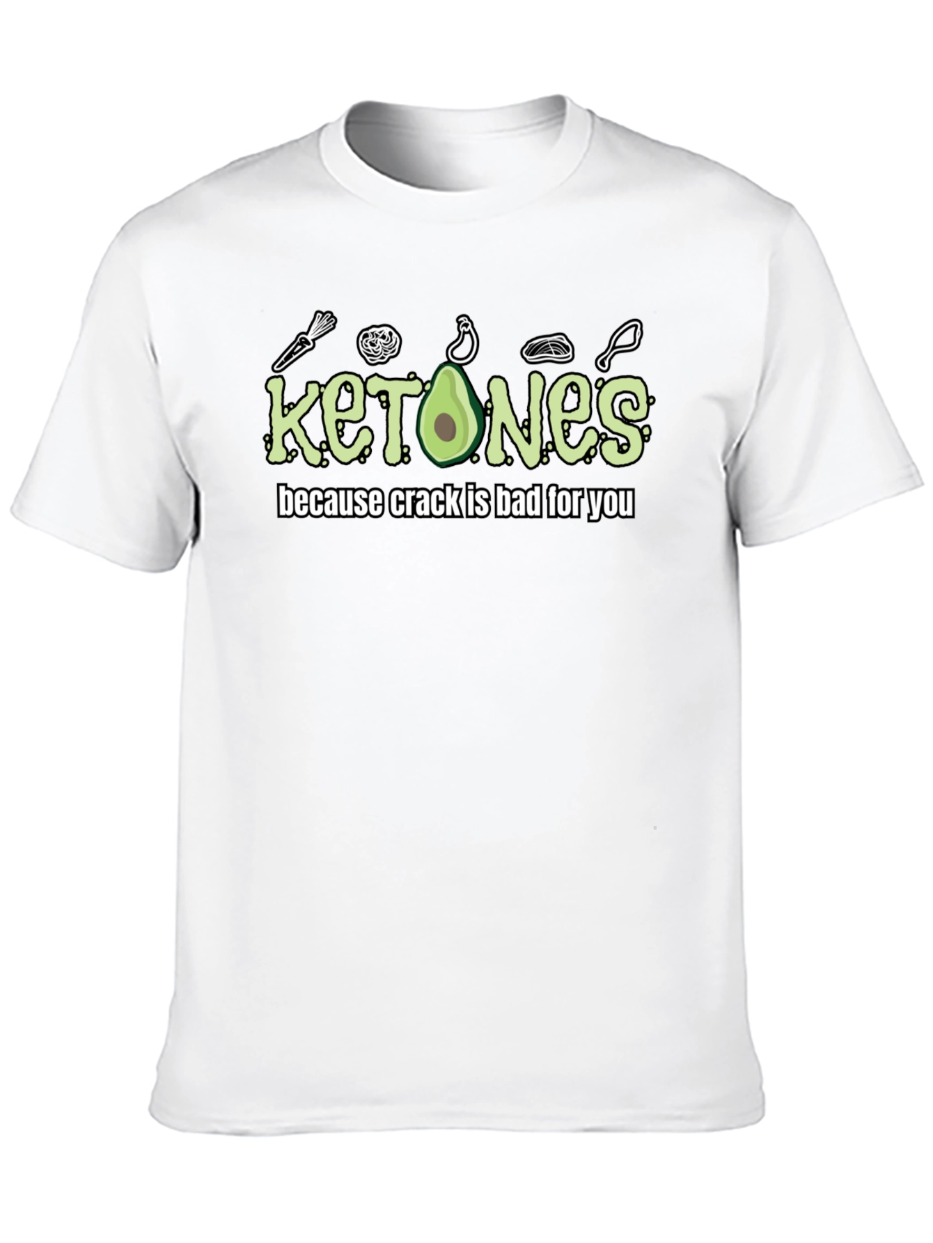 Ketones T-Shirt - Because Crack Is Bad For You!