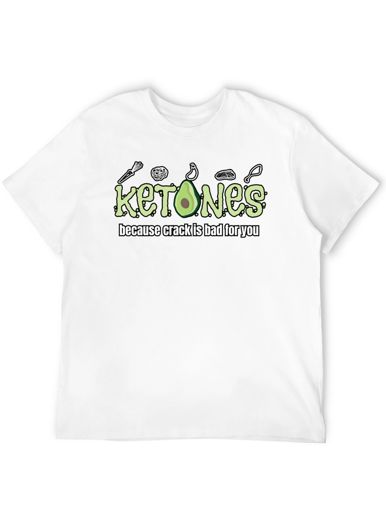 Ketones T-Shirt - Because Crack Is Bad For You!