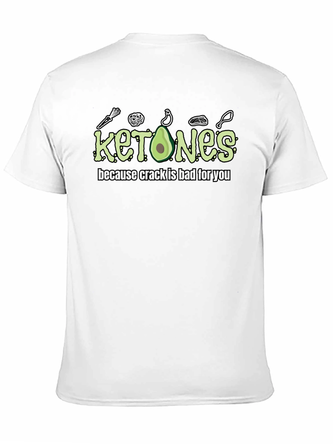 Ketones T-Shirt - Because Crack Is Bad For You!