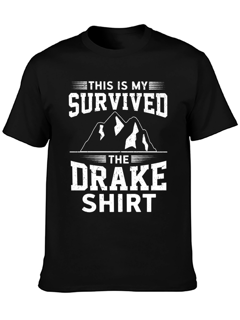 I Survived The Drake Shirt - Funny Graphic Tee