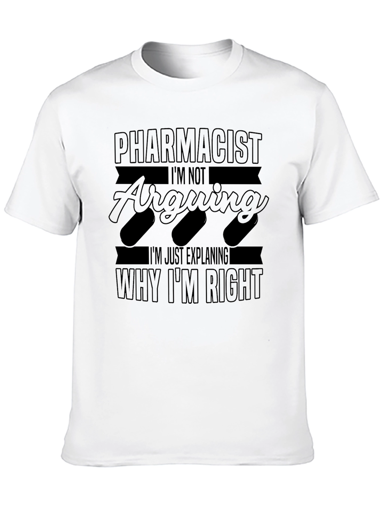 Pharmacist Explaining Why Im Right T-Shirt
