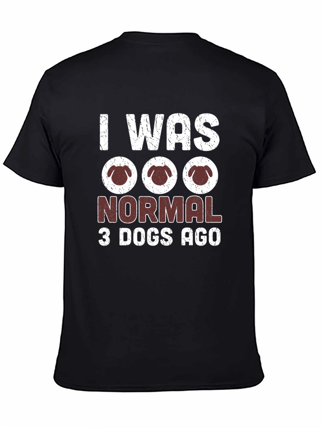 I Was Normal 3 Dogs Ago T-Shirt