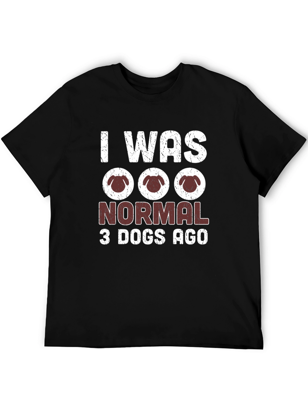 I Was Normal 3 Dogs Ago T-Shirt