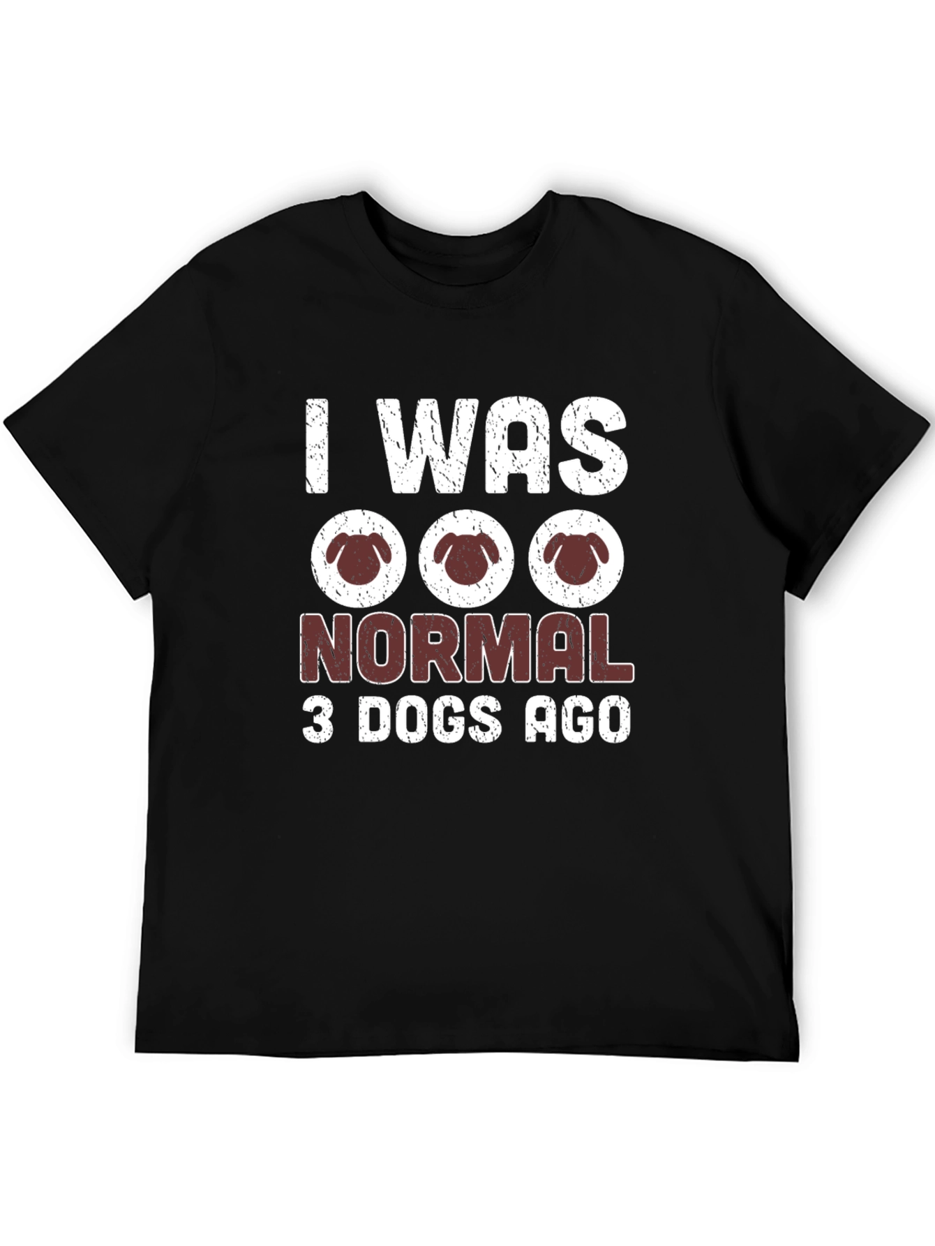I Was Normal 3 Dogs Ago T-Shirt