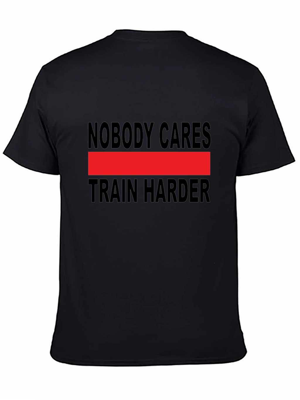 Nobody Cares Train Harder Graphic Tee