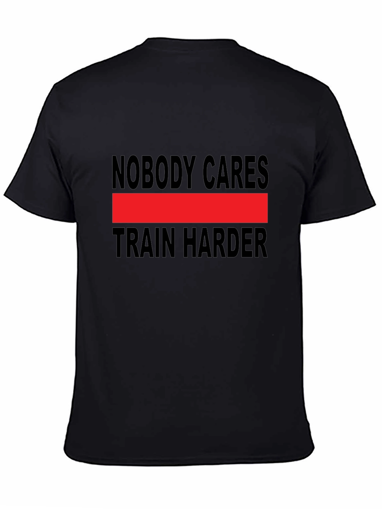 Nobody Cares Train Harder Graphic Tee