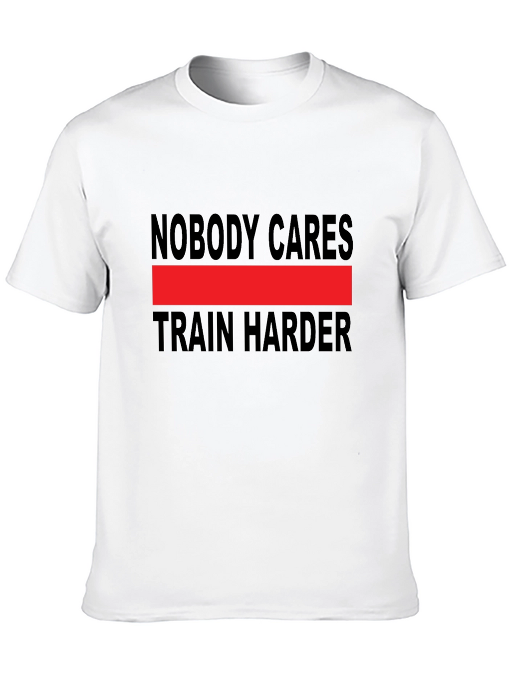 Nobody Cares Train Harder Graphic Tee