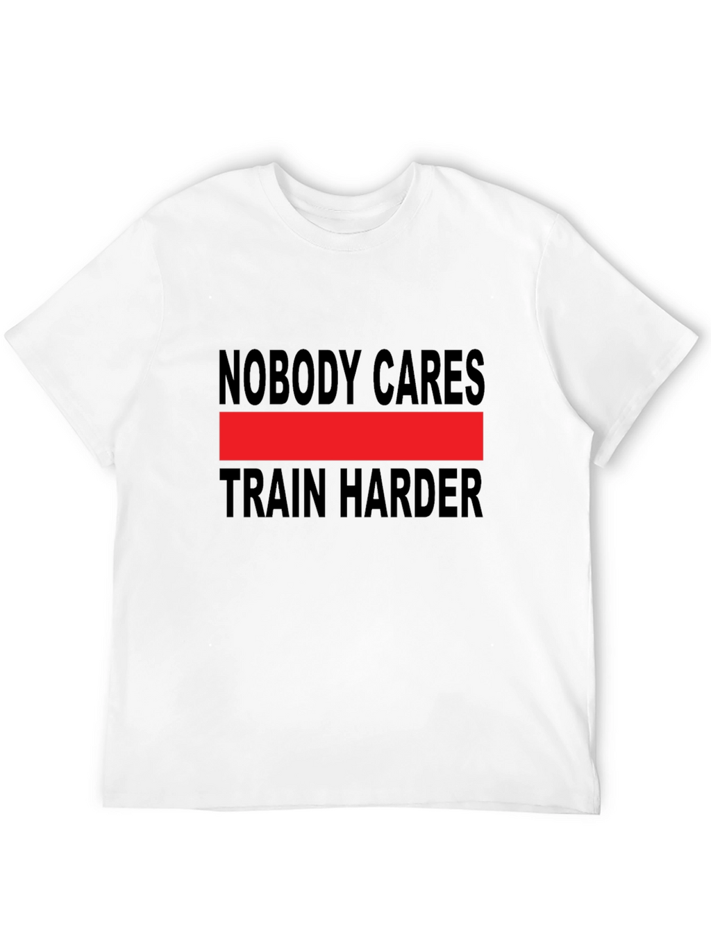 Nobody Cares Train Harder Graphic Tee