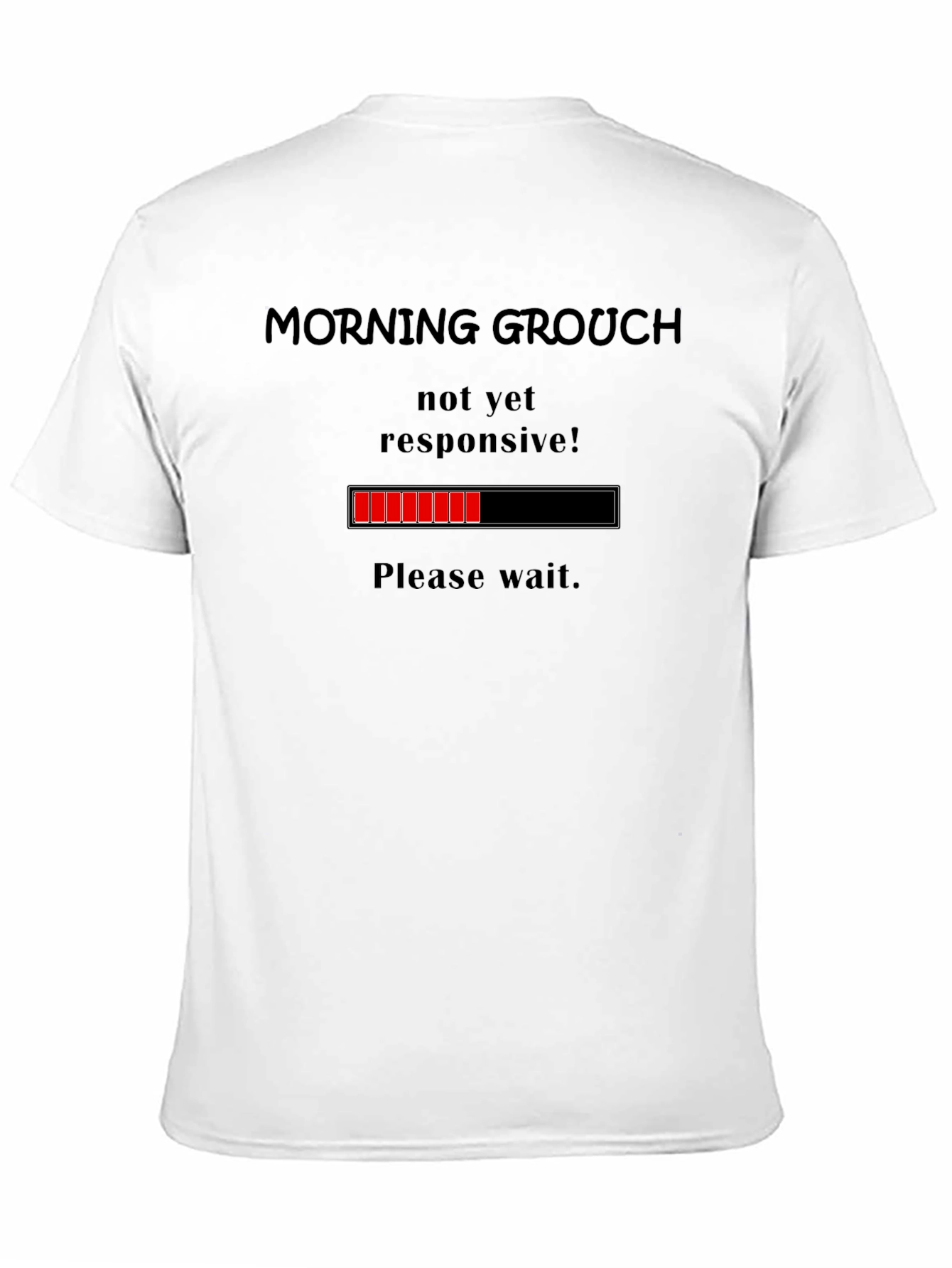 Morning Grouch T-Shirt - Not Yet Responsive Loading Bar