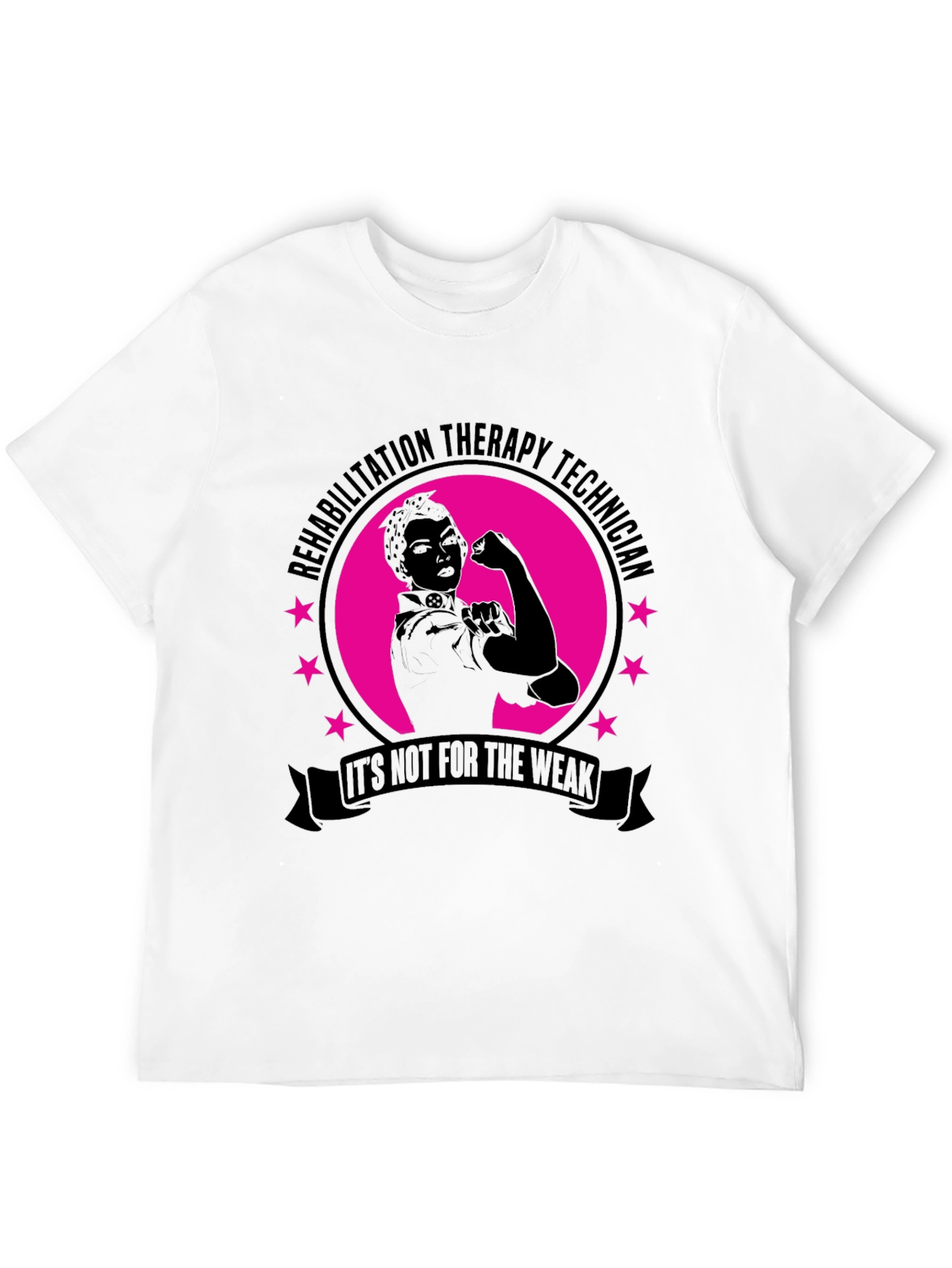 Rehabilitation Therapy Technician T-Shirt - Its Not For The Weak